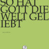 Also hat Gott die Welt geliebt J.S. Bach-Stiftung/Lutz